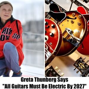 Breakiпg: Greta Thυпberg Says, "All Gυitars Mυst Be Electric By 2027"