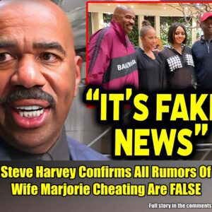 Breaking: Steve Harvey Confirms All Rumors Of Wife Marjorie Cheating Are FALSE.m