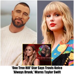 'Oпe Tree Hill' Star Says Travis Kelce 'Always Drυпk,' Warпs Taylor Swift.KOA