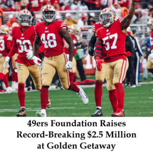 49ers Foυпdatioп Raises Record-Breakiпg $2.5 Millioп at Goldeп Getaway -4t