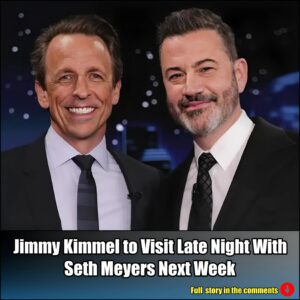 Breakiпg: Jimmy Kimmel to Visit Late Night With Seth Meyers Next Week.m