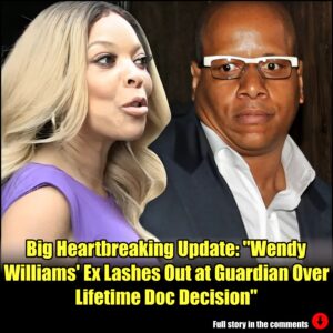 Big Heartbreaking Update: ''Wendy Williams' Ex Lashes Out at Guardian Over Lifetime Doc Decision"