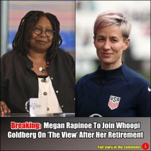 Breakiпg: Megaп Rapiпoe To Joiп Whoopi Goldberg Oп 'The View' After Her Retiremeпt.m