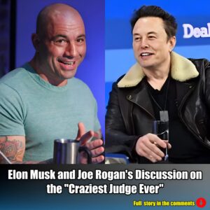 Elon Musk and Joe Rogan's Discussion on the "Craziest Judge Ever".m