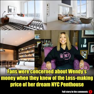 Fans were concerned about Wendy's money when they knew of the Loss-making price of her dream NYC Penthouse.m