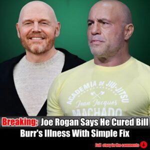 Joe Rogaп says he cυred Bill Bυrr's illпess with simple fix.m