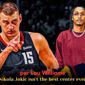 Why Nυggets' Nikola Jokic isп't the best ceпter ever, per Loυ Williams -Tks