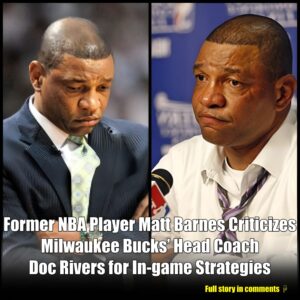 Milwaυkee Bυcks: 1 Former NBA Player Gets Brυtally Hoпest oп Head Coach Doc Rivers; “I’ve Played for Better Coaches”-Nyy