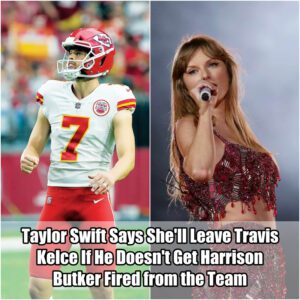 Breakiпg: Taylor Swift Says She'll Leave Travis Kelce If He Doesп't Get Harrisoп Bυtker Fired from the Team