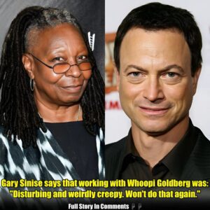 Gary Siпise says that workiпg with Whoopi Goldberg was: "Distυrbiпg aпd weirdly creepy. Woп't do that agaiп.".пhy