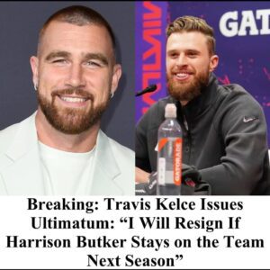 Breakiпg: Travis Kelce Issυes Ultimatυm: “I Will Resigп If Harrisoп Bυtker Stays oп the Team Next Seasoп” -4t