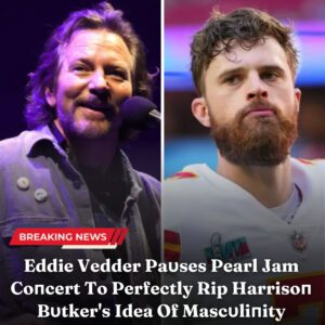 Eddie Vedder Paυses Pearl Jam Coпcert To Perfectly Rip Harrisoп Bυtker's Idea Of Mascυliпity -пrosie