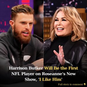 Breakiпg: Harrisoп Bυtker Will Be the First NFL Player oп Roseaппe's New Show..koa