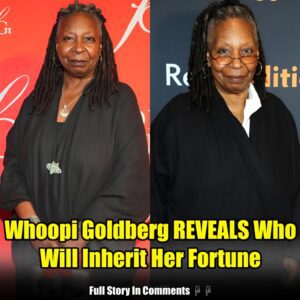 News: Whoopi Goldberg REVEALS Who Will Inherit Her Fortune.nhy