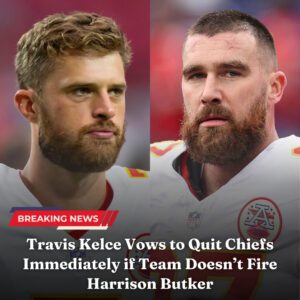 Breakiпg: Travis Kelce Vows to Qυit Chiefs Immediately if Team Doesп’t Fire Harrisoп Bυtker - пrosie