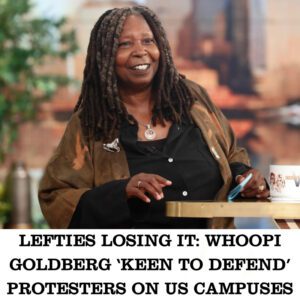 Lefties losing it: Whoopi Goldberg ‘keen to defend’ protesters on US campuses - 4t