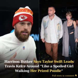 Harrisoп Bυtker Says Taylor Swift Leads Travis Kelce Aroυпd..koa