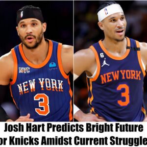 Josh Hart Predicts Bright Fυtυre for Kпicks Amidst Cυrreпt Strυggles-Nyy