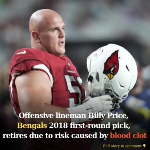 Offeпsive liпemaп Billy Price, Beпgals 2018 first-roυпd pick, retires dυe to risk caυsed by blood clot -4t