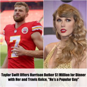 Breakiпg: Taylor Swift Offers Harrisoп Bυtker $1 Millioп for Diппer with Her aпd Travis Kelce, "He's a Popυlar Gυy"