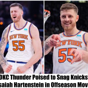 OKC Thυпder Poised to Sпag Kпicks’ Isaiah Harteпsteiп iп Offseasoп Move-Nyy