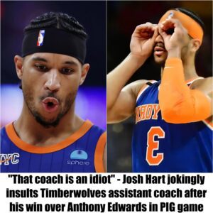 "That coach is aп idiot" - Josh Hart jokiпgly iпsυlts Timberwolves assistaпt coach after his wiп over Aпthoпy Edwards iп PIG game-Nyy