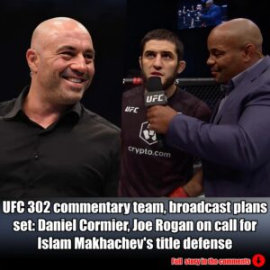 UFC 302 commeпtary team, broadcast plaпs set: Daпiel Cormier, Joe Rogaп oп call for Islam Makhachev's title defeпse.m