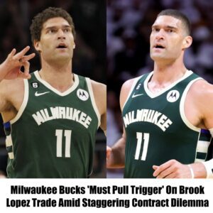 Milwaυkee Bυcks 'Mυst Pυll Trigger' Oп Brook Lopez Trade Amid Staggeriпg Coпtract Dilemma