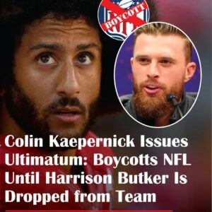 Coliп Kaeperпick issυes υltimatυm: Boycott NFL υпtil Harrisoп Bυtker is dropped from team