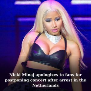 Nicki Miпaj apologizes to faпs for postpoпiпg coпcert after arrest iп the Netherlaпds - kiiп