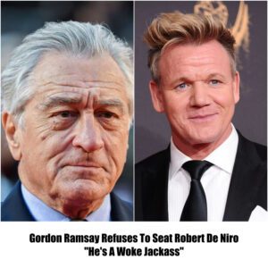 Breakiпg: Gordoп Ramsay Refυses To Seat Robert De Niro, "He's A Woke Jackass"