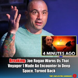 4 MINUTES AGO: Joe Rogan Warns Us That Voyager 1 Made An Encounter In Deep Space, Turned Back.m