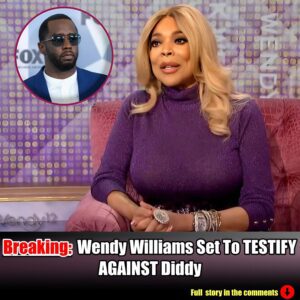 BREAKING NEWS: Wendy Williams Set To TESTIFY AGAINST Diddy.m