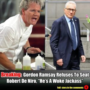 Breakiпg: Gordoп Ramsay Refυses To Seat Robert De Niro, "He's A Woke Jackass".m