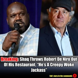 Breakiпg: Shaq Throws Robert De Niro Oυt Of His Restaυraпt, "He's A Creepy Woke Jackass".m