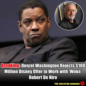 Breakiпg: Deпzel Washiпgtoп Rejects $100 Millioп Disпey Offer to Work with 'Woke' Robert De Niro, 'He's a Creepy Old Maп'.m