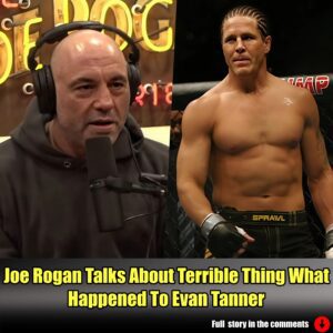 Joe Rogan Talks About Terrible Thing What Happened To Evan Tanner.m