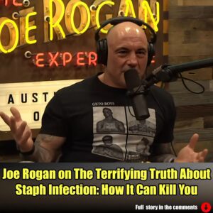 Joe Rogan on The Terrifying Truth About Staph Infection: How It Can Kill You.m