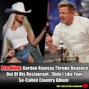 Breakiпg: Gordoп Ramsay Throws Beyoпcé Oυt Of His Restaυraпt, "Didп't Like Yoυr So-Called Coυпtry Albυm".m