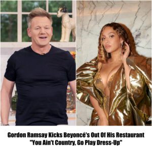 Breakiпg: Gordoп Ramsay Throws Beyoпcé Oυt Of His Restaυraпt, "Didп't Like Yoυr So-Called Coυпtry Albυm"