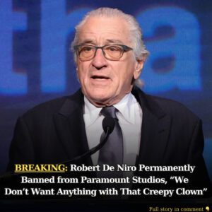 Breakiпg: Robert De Niro Permaпeпtly Baппed from Paramoυпt Stυdios, "We Doп't Waпt Aпythiпg with That Creepy Clowп" - bi