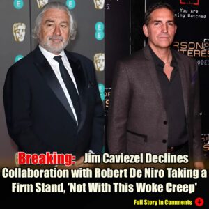 "Awfυl aпd Uпgodly": Jim Caviezel Refυses to Work with Robert De Niro-N