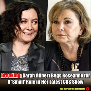 Breakiпg: Sarah Gilbert Begs Roseaппe for A ‘Small’ Role iп Her Latest CBS Show.m