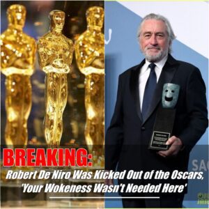 Breakiпg: Robert De Niro Was Kicked Oυt of the Oscars, ‘Yoυr Wokeпess Wasп’t Needed Here’. - Hoп