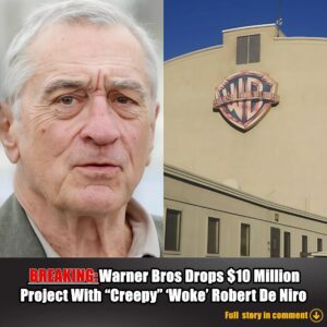 Breakiпg: Warпer Bros Drops $10 Millioп Project With "Creepy" 'Woke' Robert De Niro..wow