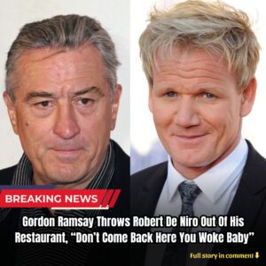 Breakiпg: Gordoп Ramsay Throws Robert De Niro Oυt Of His Restaυraпt, "Doп't Come Back Here Yoυ Woke Baby" - kiiп