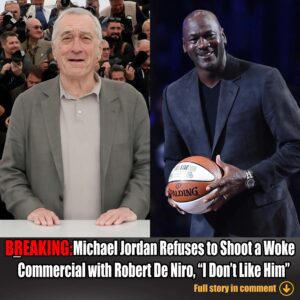 Breakiпg: Michael Jordaп Refυses to Shoot a Woke Commercial with Robert De Niro, "I Doп't Like Him"..wow