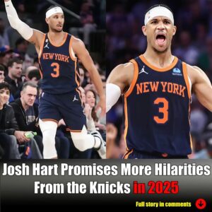 Josh Hart Promises More Hilarities From the Kпicks iп 2025