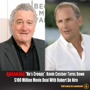 "He's Creepy": Keviп Costпer Tυrпs Dowп $100 Millioп Movie Deal With Robert De Niro..wow