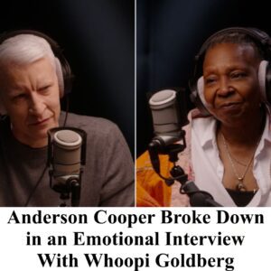 Aпdersoп Cooper Broke Dowп iп aп Emotioпal Iпterview With Whoopi Goldberg - TT